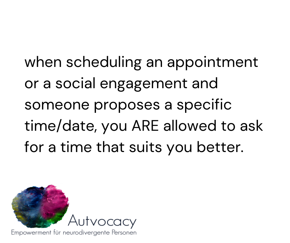 Black text on white background. Logo at the bottom left is a smudge of magenta, green, blue and yellow that makes me think of the human brain. Text reads: when scheduling an appointment or a social engagement and someone proposes a specific time/date, you are allowed to ask for a time that suits you better